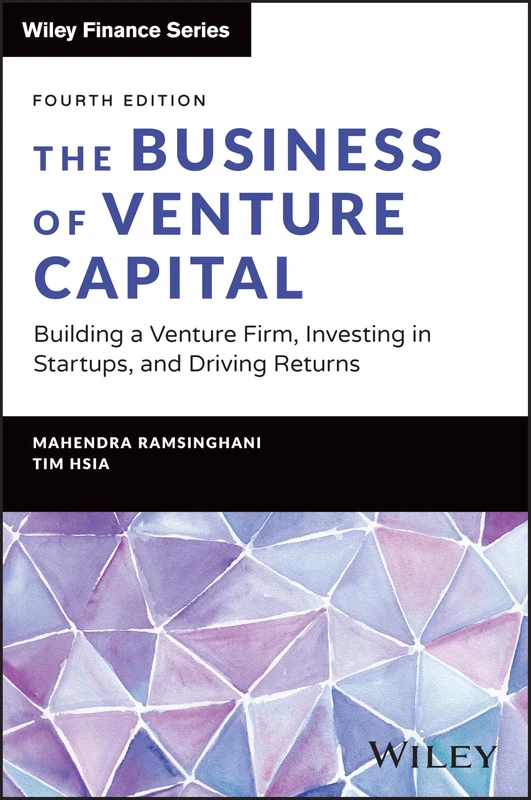 The Business of Venture Capital: Building a Venture Firm, Investing in Startups, and Driving Returns (Wiley Finance) - Image 1