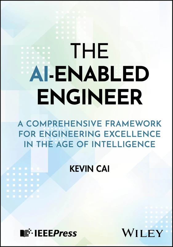 The AI-Enabled Engineer: A Comprehensive Framework for Engineering Excellence in the Age of Intelligence