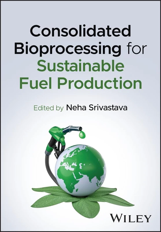 Wiley - Consolidated Bioprocessing for Sustainable Fuel Production