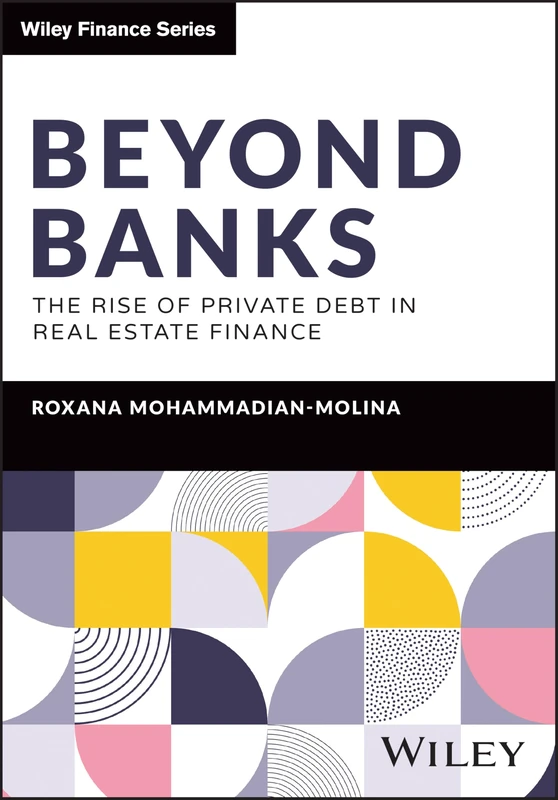 Beyond Banks: The Rise of Private Debt in Real Estate Finance (The Wiley Finance Series) - Image 1