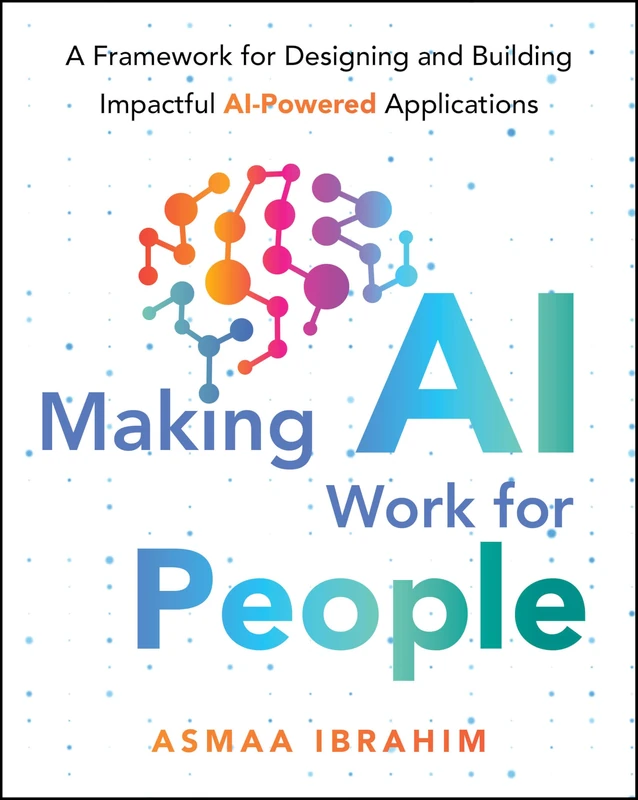 Making AI Work for People: A Framework for Designing and Building Impactful AI-Powered Applications