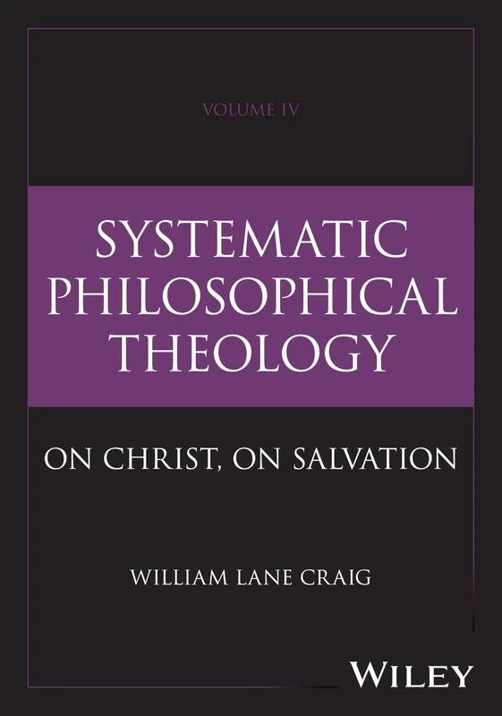 Systematic Philosophical Theology, Volume 4
