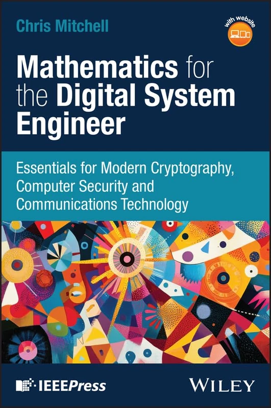 Mathematics for the Digital Systems Engineer: Essentials for Modern Cryptography, Computer Security and Communications Technology