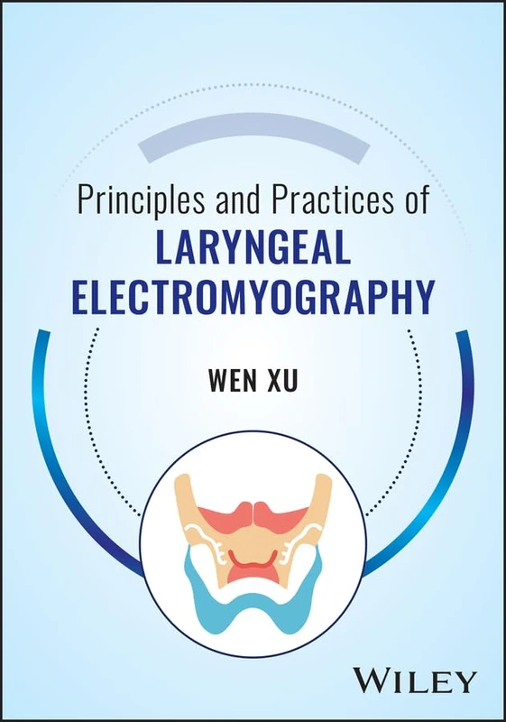 Wiley - Principles and Practices of Laryngeal Electromyography