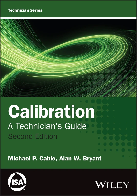 Calibration: A Technician's Guide (Wiley - ISA Press Technician Series)