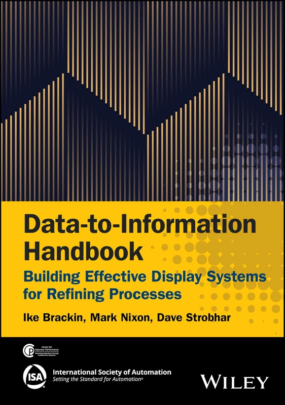 Data-to-Information Handbook: Building Effective Display Systems for Refining Processes (International Society of Automation)