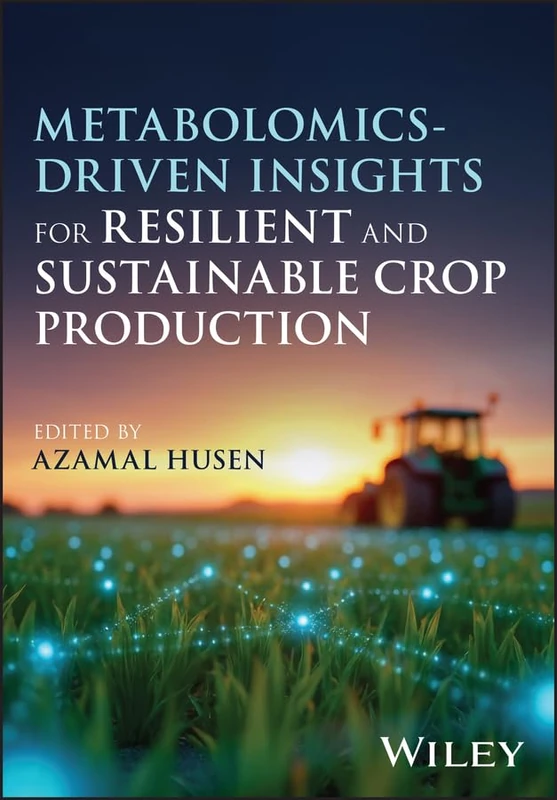 Metabolomics-Driven Insights for Resilient Crop Production