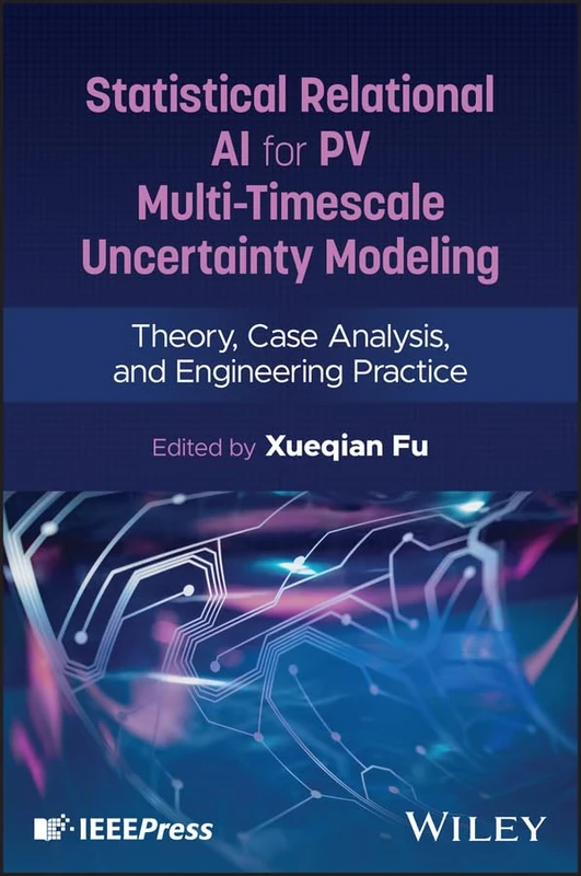 Statistical Relational AI for PV Multi-Timescale Uncertainty Modeling: Theory, Case Analysis, and Engineering Practice - Image 1
