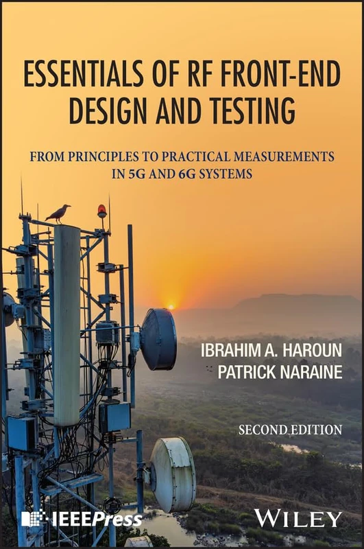 Essentials of RF Front-End Design and Testing: From Principles to Practical Measurements in 5G and 6G Systems