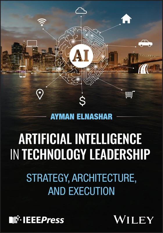 Artificial Intelligence in Technology Leadership: Strategy, Architecture, and Execution