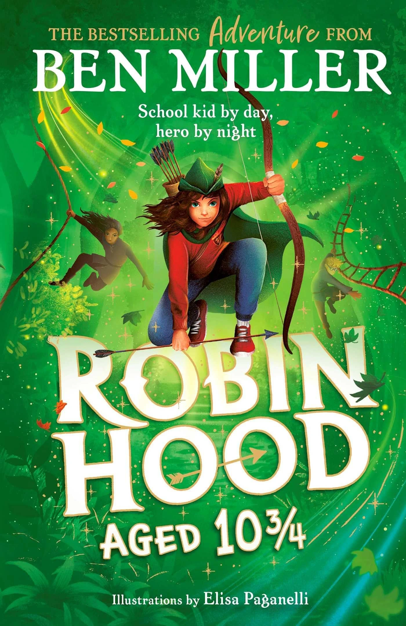Robin Hood Aged 10 3/4: The brand new adventure from the author of smash hit The Day I Fell Into a Fairytale