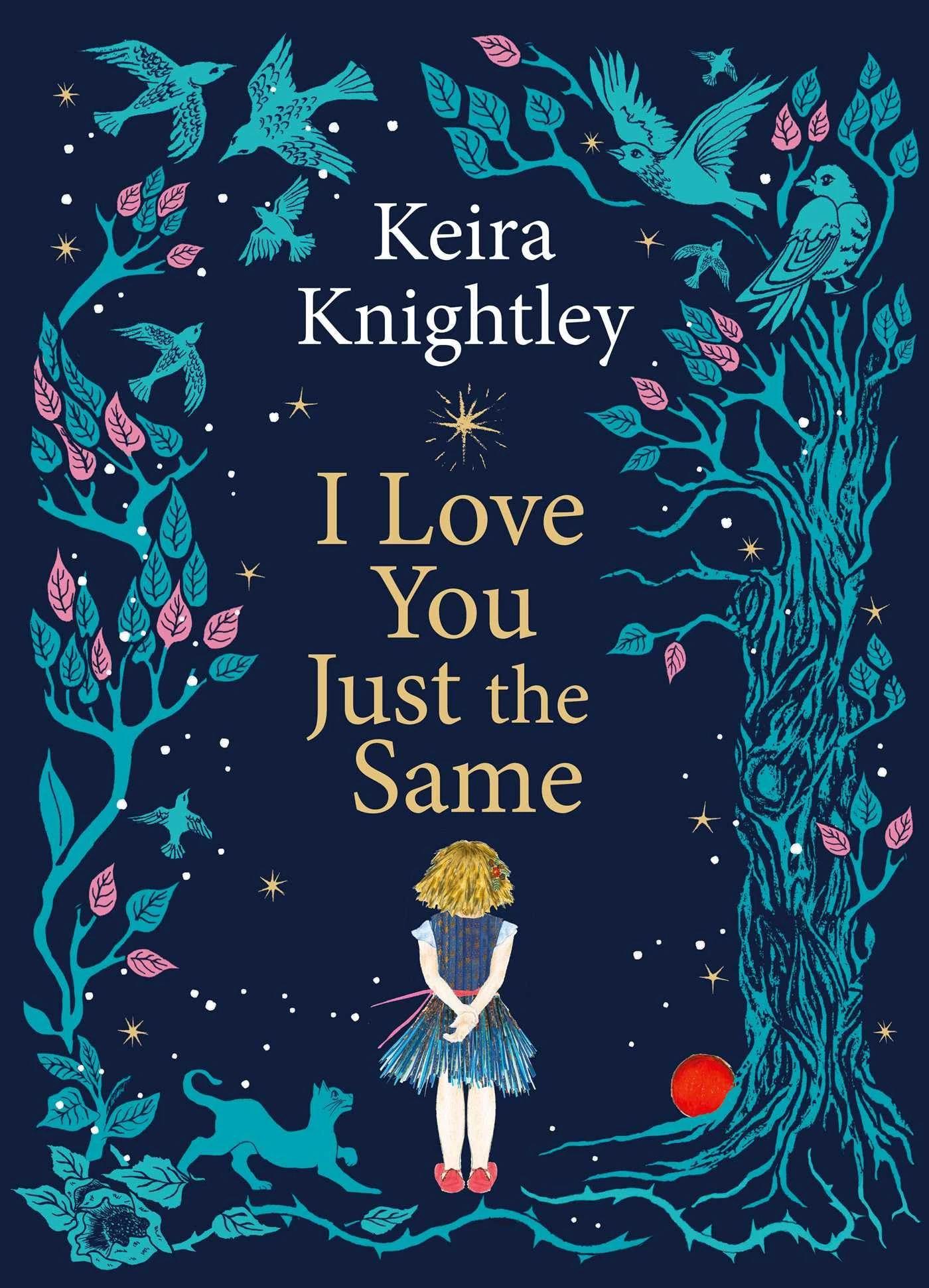 I Love You Just the Same: A spellbinding illustrated gift book for ages 3–7 by Keira Knightley