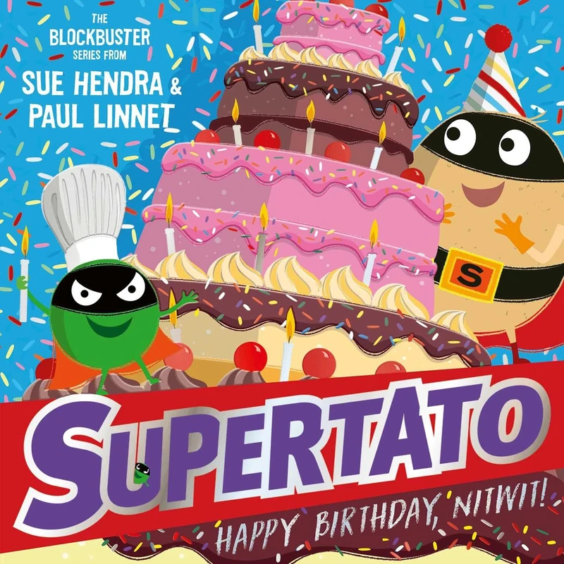 Supertato: Happy Birthday, Nitwit: A brand-new adventure in the blockbuster series!: Volume 13