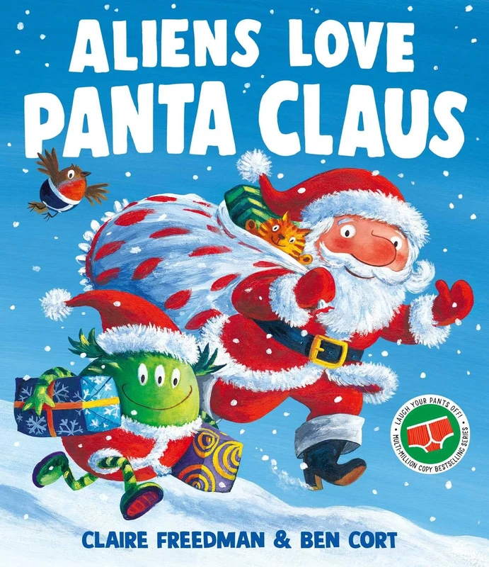 Aliens Love Panta Claus: A hilarious Christmas adventure from the creators of Aliens Love Underpants