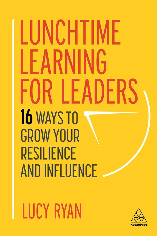 Lunchtime Learning for Leaders: 16 Ways to Grow Your Resilience and Influence - Image 1