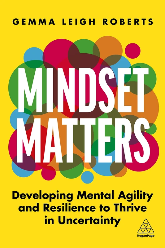 Mindset Matters: Developing Mental Agility and Resilience to Thrive in Uncertainty - Image 1