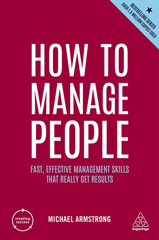 How to Manage People: Fast, Effective Management Skills that Really Get Results: 7 (Creating Success series)