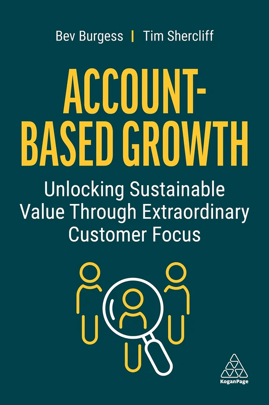 Account-Based Growth: Unlocking Sustainable Value Through Extraordinary Customer Focus - Image 1
