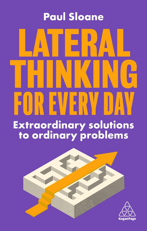 Lateral Thinking for Every Day: Extraordinary Solutions to Ordinary Problems - Image 1