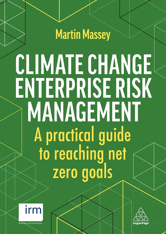 Climate Change Enterprise Risk Management: A Practical Guide to Reaching Net Zero Goals - Image 1