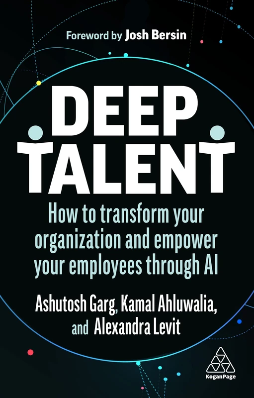 Deep Talent: How to Transform Your Organization and Empower Your Employees Through AI