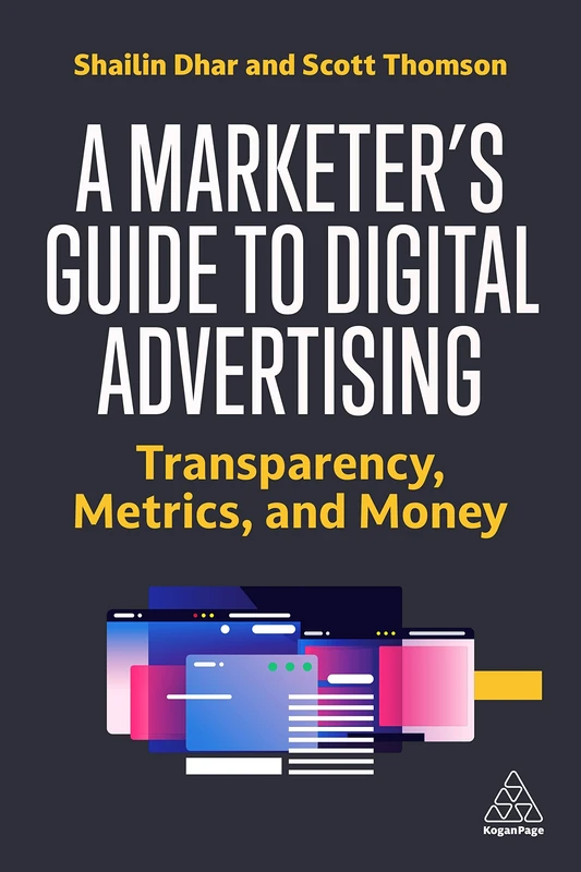 A Marketer's Guide to Digital Advertising: Transparency, Metrics, and Money