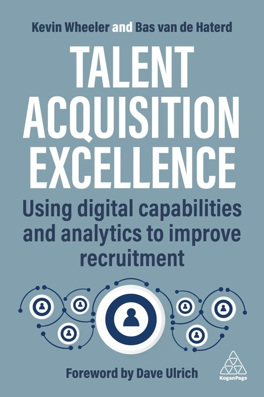 Talent Acquisition Excellence: Using Digital Capabilities and Analytics to Improve Recruitment (0)