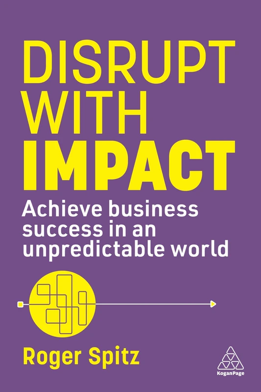 Disrupt With Impact: Achieve Business Success in an Unpredictable World - Image 1