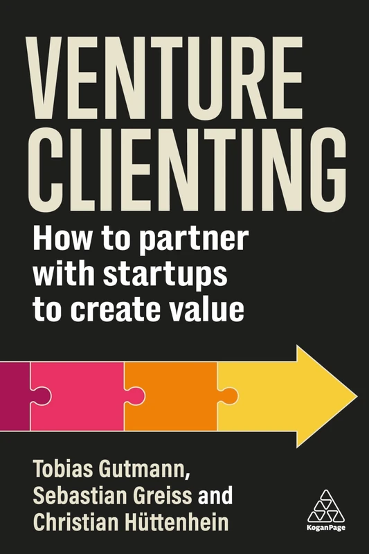 Venture Clienting: How to Partner with Startups to Create Value