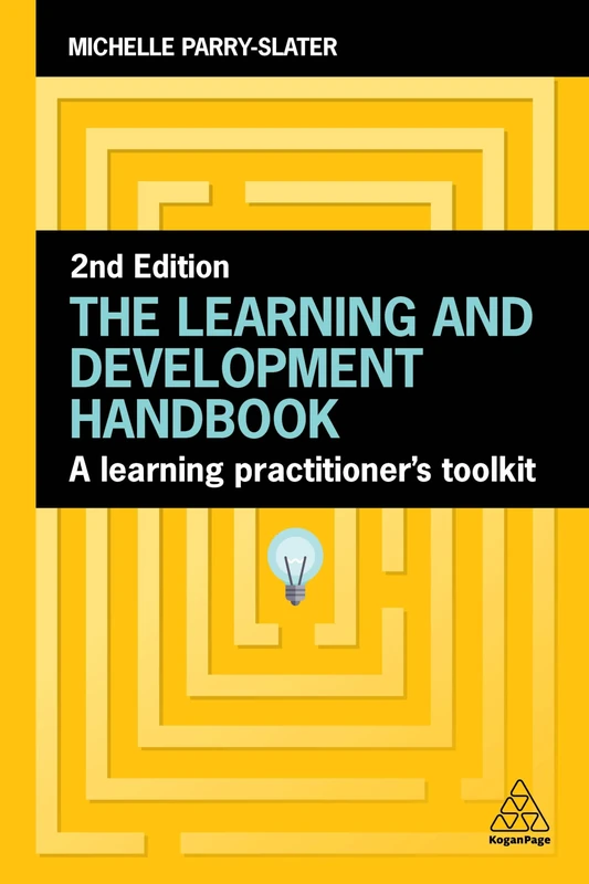 The Learning and Development Handbook: A Learning Practitioner’s Toolkit