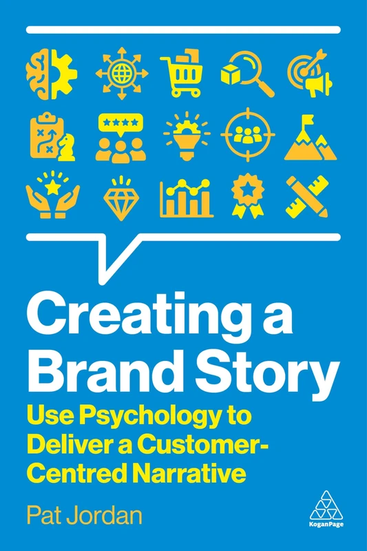 Creating a Brand Story: Use Psychology to Deliver a Customer-Centred Narrative