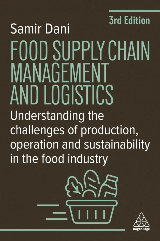 Food Supply Chain Management and Logistics: Understanding the Challenges of Production, Operation and Sustainability in the Food Industry