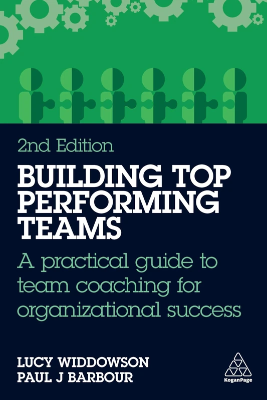 Building Top-Performing Teams: A practical guide to team coaching for organizational success