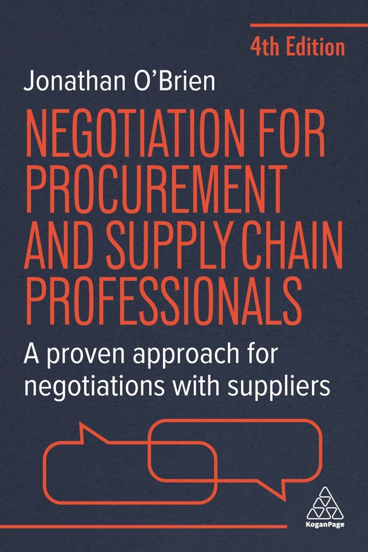 Negotiation for Procurement and Supply Chain Professionals: A Proven Approach for Negotiations with Suppliers