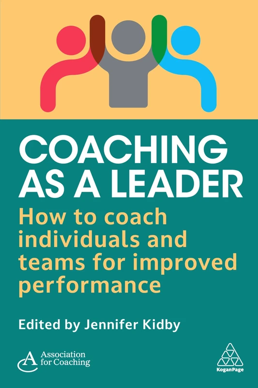 Coaching as a Leader: How to Coach Individuals and Teams for Improved Performance