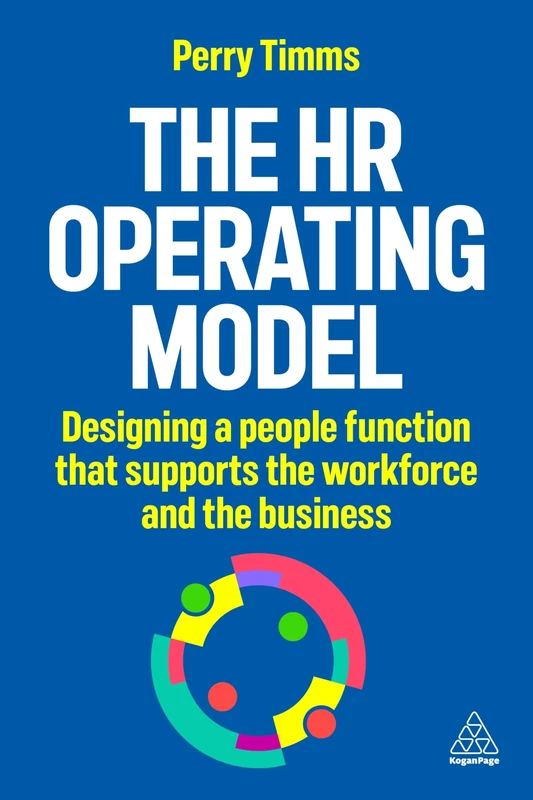 The HR Operating Model: Designing a People Function that Supports the Workforce and the Business
