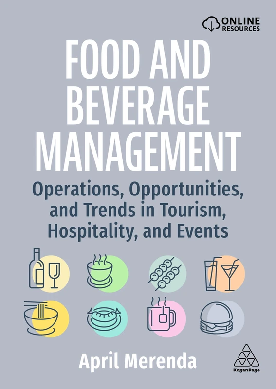 Food and Beverage Management: Operations, Opportunities, and Trends in Tourism, Hospitality, and Events