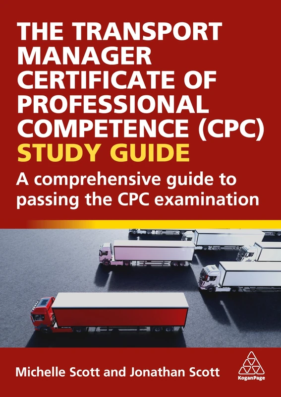 The Transport Manager Certificate of Professional Competence (CPC) Study Guide: A Comprehensive Guide to Passing the CPC Examination (0)