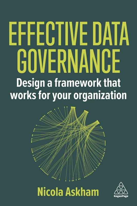 Effective Data Governance: Design a Framework that Works for Your Organization