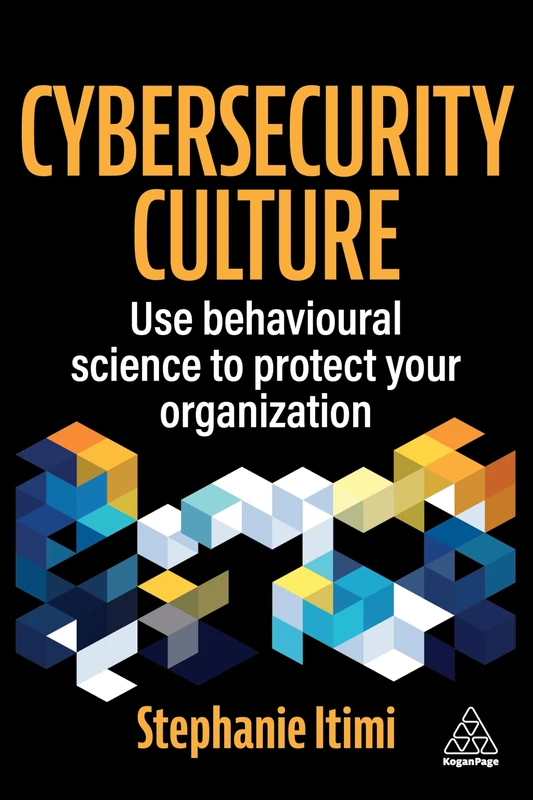 Cybersecurity Culture: Use Behavioural Science to Protect Your Organization