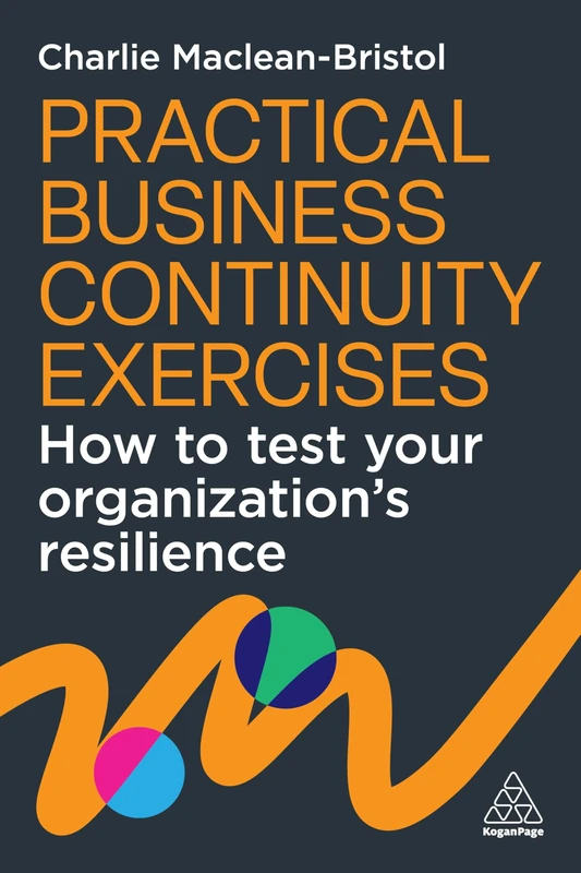 Practical Business Continuity Exercises: How to Test Your Organization’s Resilience