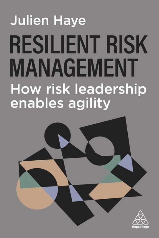 Resilient Risk Management: How Risk Leadership Enables Agility