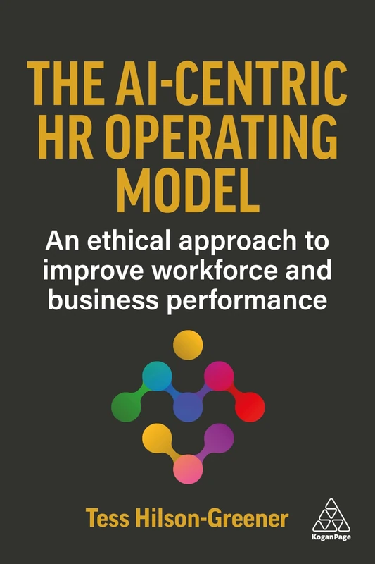 The AI-Centric HR Operating Model: An Ethical Approach to Improve Workforce and Business Performance