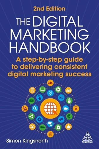 The Digital Marketing Handbook: A step-by-step guide to delivering consistent digital marketing success