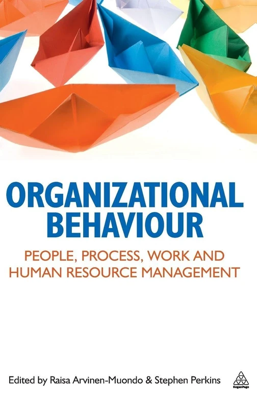 Organizational Behaviour: People, Process, Work and Human Resource Management