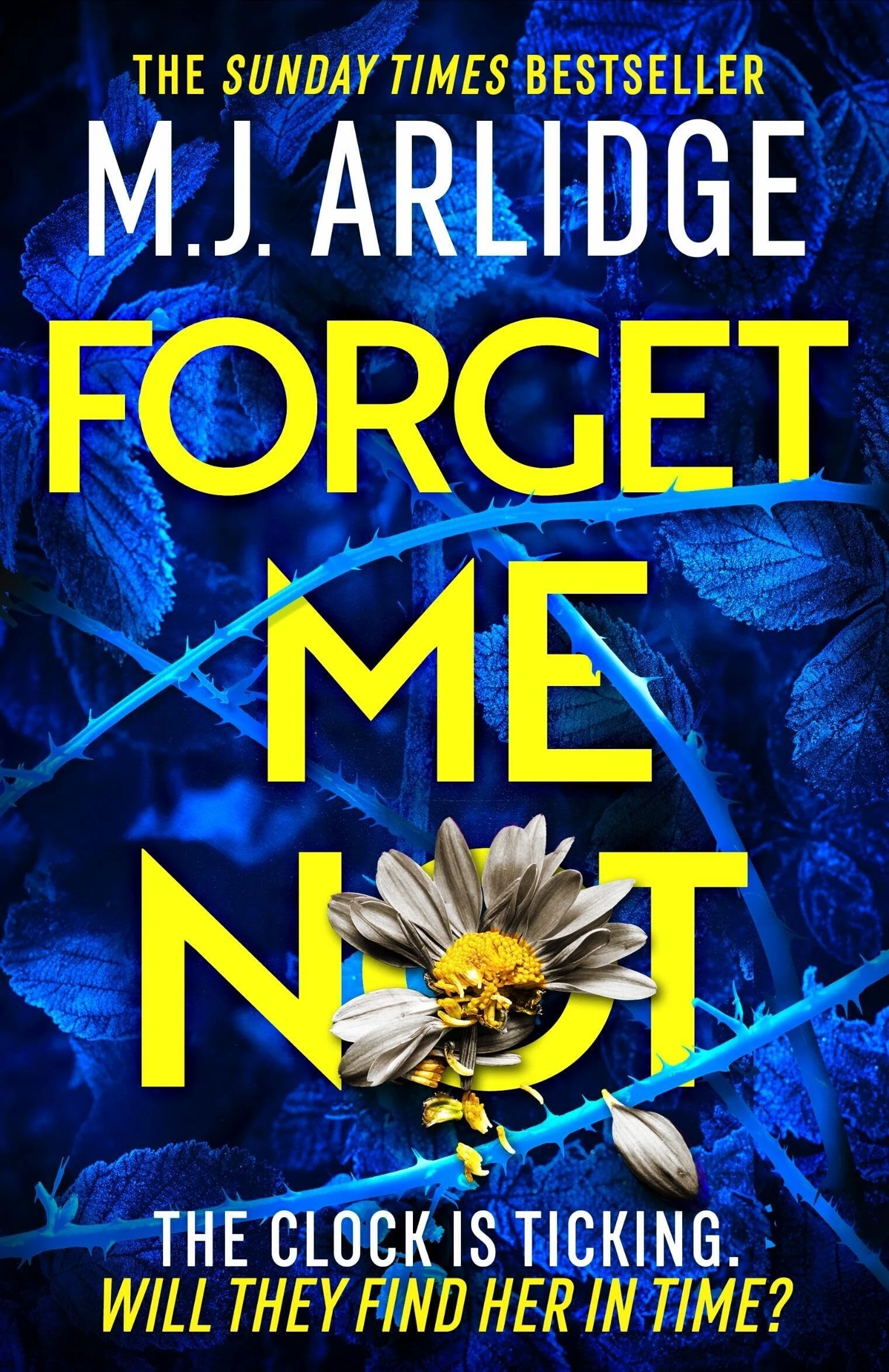Forget Me Not: The most propulsive and thrilling read yet from Sunday Times bestseller M.J. Arlidge (Helen Grace)