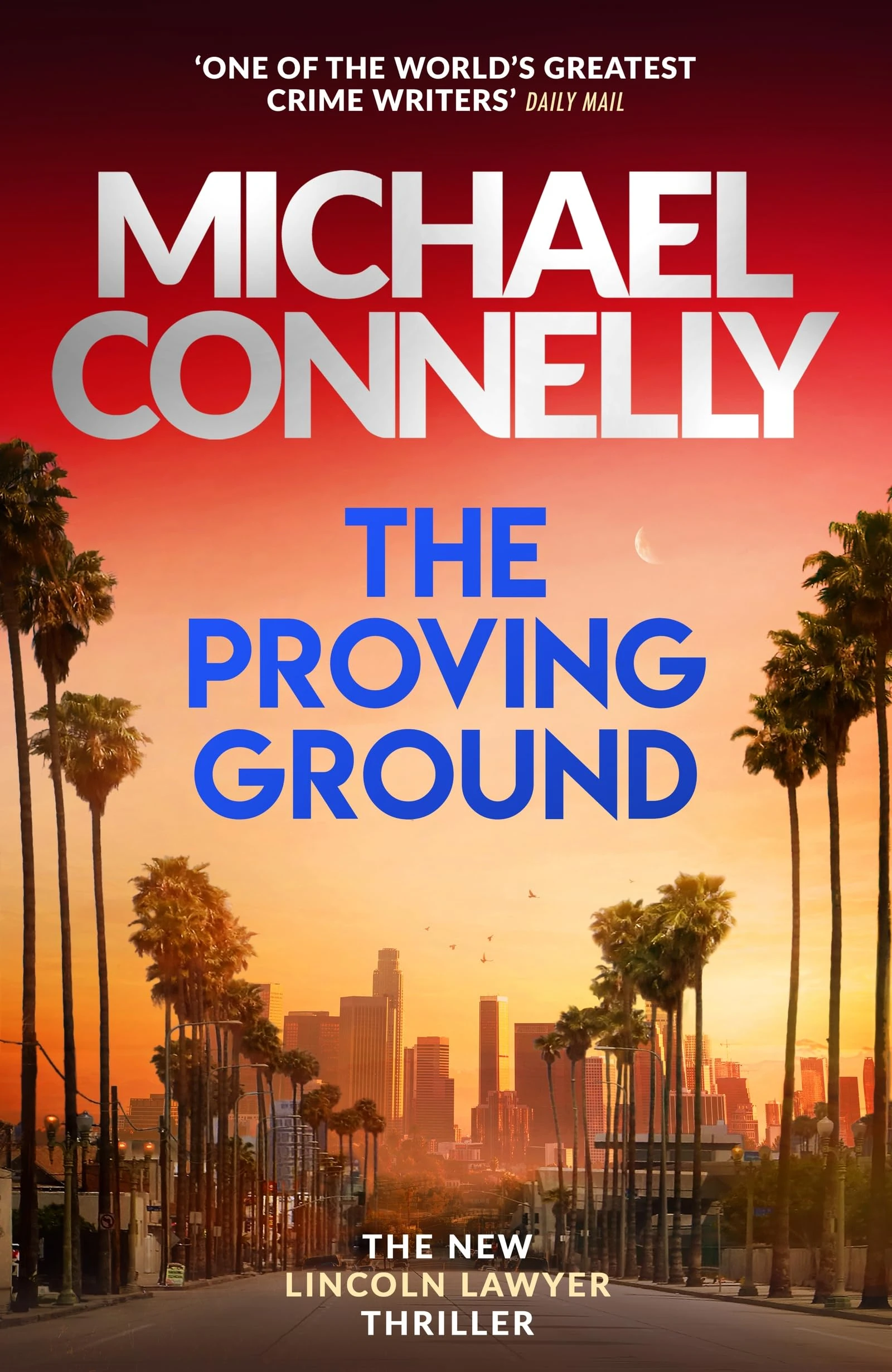 The Proving Ground: The Brand New Blockbuster Lincoln Lawyer Thriller (Mickey Haller Series)