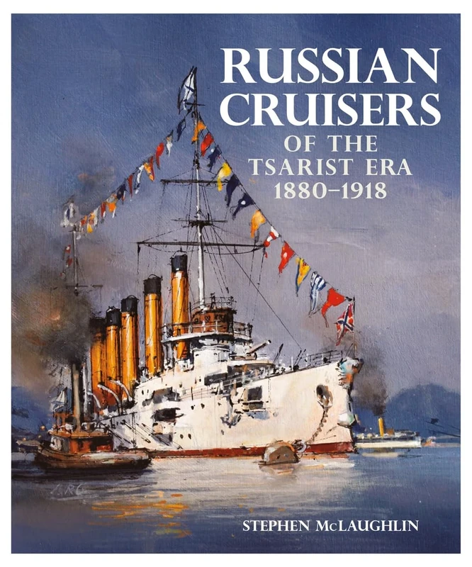 Russian Cruisers of the Tsarist Era: 1880–1918