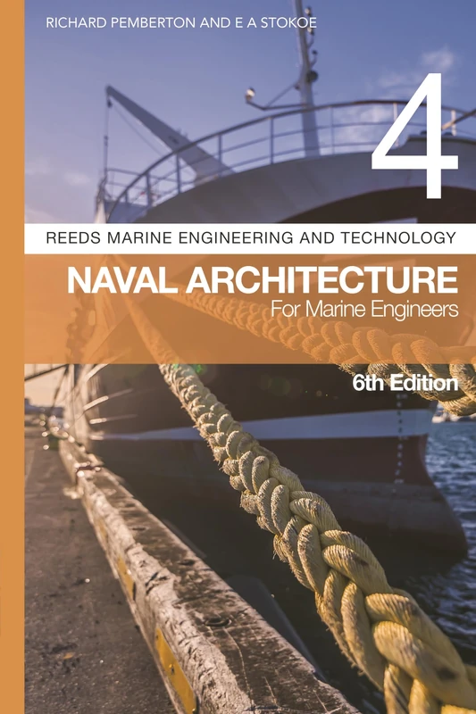 Reeds Vol 4: Naval Architecture for Marine Engineers (Reeds Marine Engineering and Technology Series)