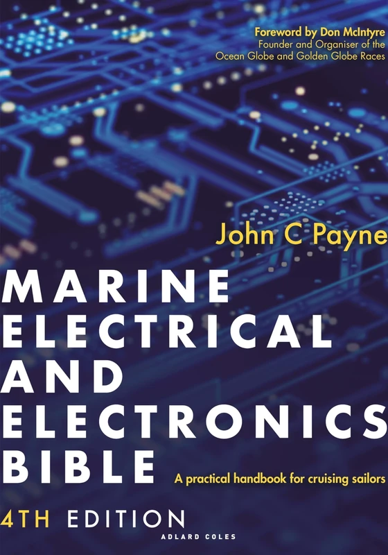 Marine Electrical and Electronics Bible 4th edition: A practical handbook for cruising sailors